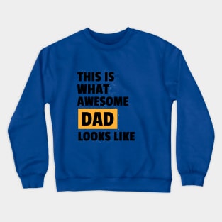 This is what awesome dad looks like Crewneck Sweatshirt